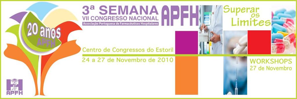 3ª Semana APFH - VII Congresso Nacional 20 anos APFH Superar os limites Centro de Congressos do Estoril, 24 a 27 de Novembro 2010 Comissão de Honra: Ministra da Saúde Dra.