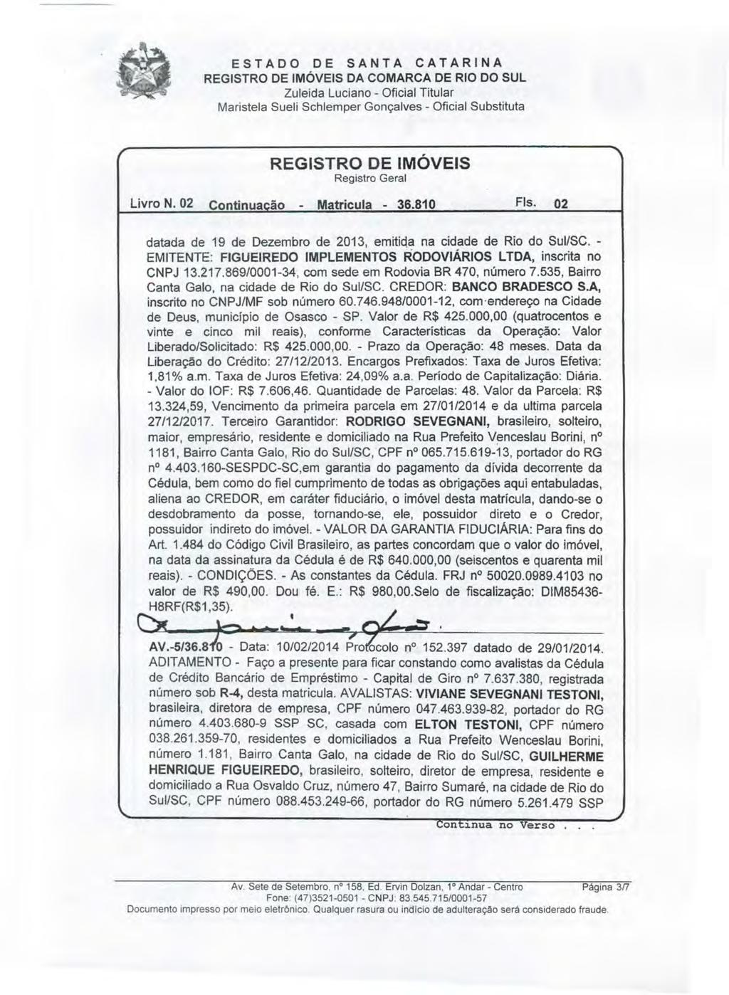 Zu leida Luciano - Oficial Titular r REGISTRO DE IMÓVEIS Registro Geral Livro N. 02 Continuacão - Matricula - 36.810 Fls. 02 Cont~nua no Verso... Av. Sete de Setembro, no 158, Ed.