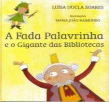 AÇÃO 1 : A FADA PALAVRINHA E O GIGANTE DAS BIBLIOTECAS Leitura encenada do livro A FADA PALAVRINHA E O GIGANTE DAS BIBLIOTECAS, por dois atores com recurso a adereços, seguido de jogos dramáticos que