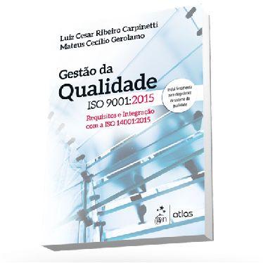Referência CARPINETTI, L.C.R.; GEROLAMO, M.C. Gestão da Qualidade ISO 9001:2015 requisitos e integração com a ISO 14001:2015. 1 ed.