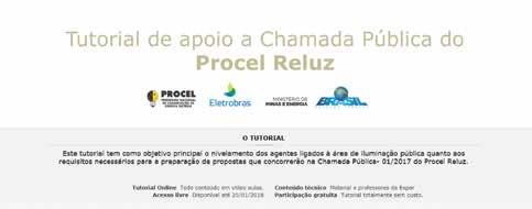 Durante toda a fase de inscrição e apresentação de propostas, foi disponibilizado um tutorial na modalidade ensino a distância (EAD) para auxiliar os municípios a elaborarem seus projetos, com aulas