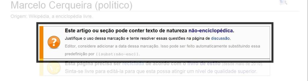 56 possivelmente não-enciclopédicos e exibem uma caixa de alerta no topo do artigo (figura 10). Figura 10 Caixa de alerta sobre não-enciclopedismo Fonte: Wikipédia (Marcelo, 2013).