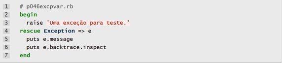 Exceções Lançando uma exceção Se você quer verificar uma exceção resgatada (em que se usou o rescue).