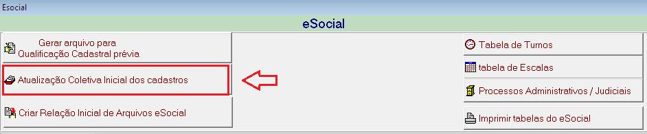 1. Atualização Coletiva Inicial Dos Cadastros Poderá ser acessado a partir do Módulo esocial do sistema.