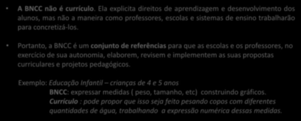 O que a BNCC NÃO é? A BNCC não é currículo.