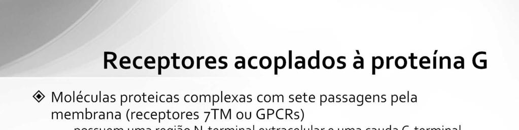 GPCRs=G Protein-coupled receptors 7TM=7transmembrane helices O mecanismo de ativação da maioria dos receptores 7TM