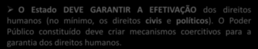 DIREITOS HUMANOS - PRINCÍPIOS Princípio da IRRENUNCIABILIDADE NÃO SE PODE RENUNCIAR aos direitos humanos. Eles são inerentes à pessoa humana.