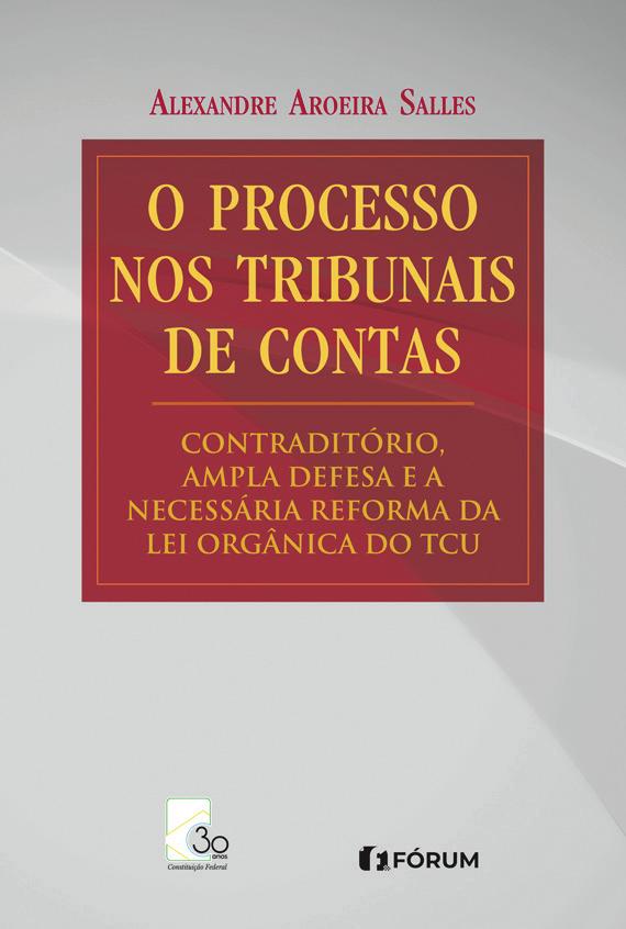 Alexandre Aroeira Salles O PROCESSO NOS TRIBUNAIS DE CONTAS Contraditório, Ampla Defesa e a Necessária Reforma da Lei Orgânica do TCU Área específica DIREITO ADMINISTRATIVO Áreas afins Seria possível