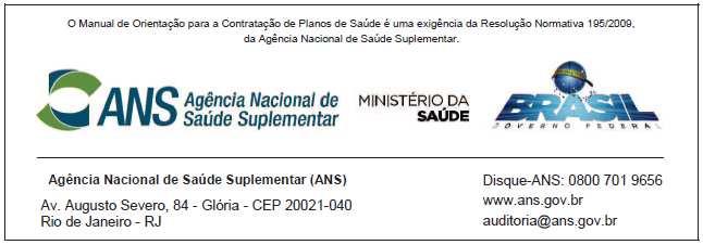 Abrangência geográfica Aponta para o beneficiário a área em que a operadora de plano de saúde se compromete a garantir todas as coberturas de assistência à saúde contratadas.