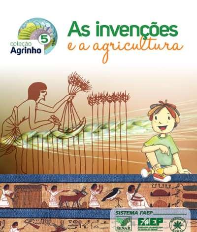O material 5, intitulado As invenções e a Agricultura, tem como eixo o conhecimento e as invenções.
