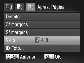 Imprimir Imagens Escolha uma apresentação. Prima os botões op ou rode o disco 5 para escolher uma opção. Ao escolher [N-up], prima os botões qr para especificar o número de imagens por folha.