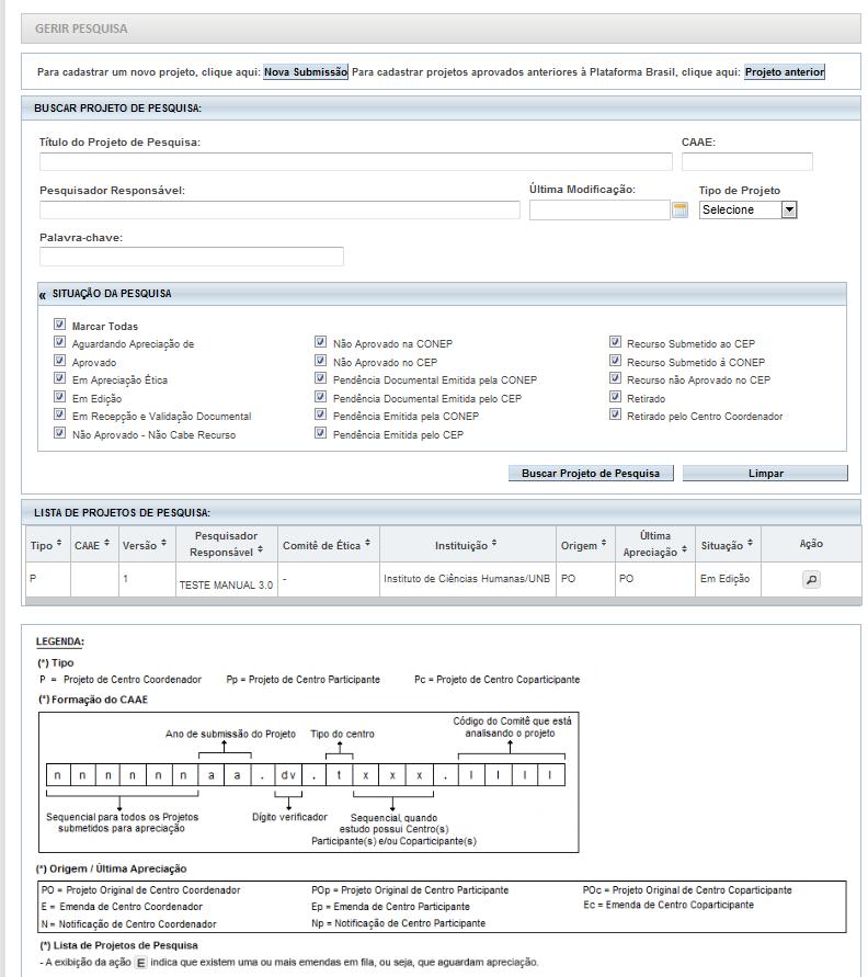 Gerir Pesquisa (*) Aguardando apreciação de : Ex: o sistema informará ao Pesquisador o motivo dele não conseguir, por exemplo, enviar a Emenda 2 (E2) de um estudo com a informação Aguardando