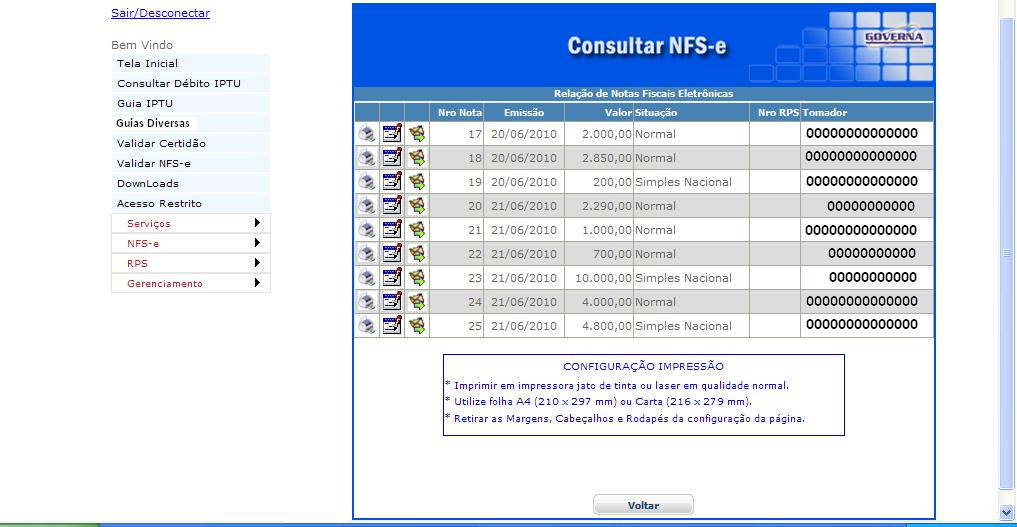 O tomador de serviços, ao receber a NFS-e por E-mail, poderá visualizar e imprimir a NFS-e recebida.