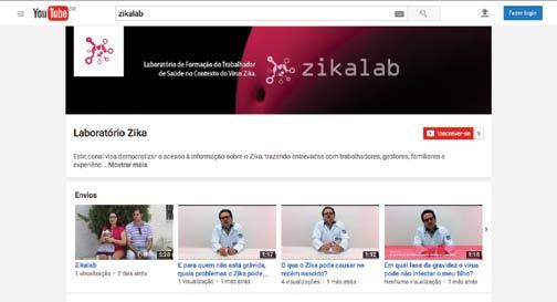 Um canal exclusivo no Youtube também foi criado com o intuito de arquivar entrevistas de gestores, participantes do curso e a série especial criada para o projeto intitulada Zika de Z a A que