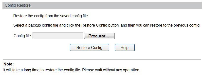 Escolha o menu System System Tools Config Restore para carregar a seguinte página: As seguintes opções são exibidas na tela: Restauração das configurações Config restore: Restore config: selecione o