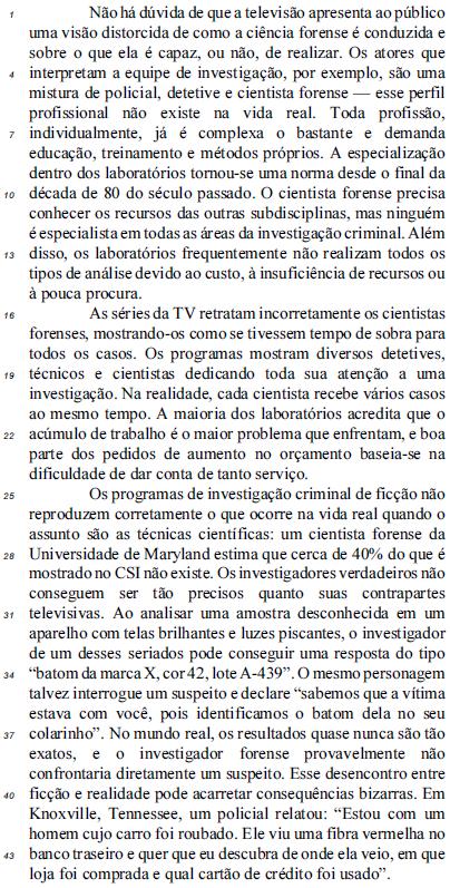 04 Ano: 2018 Banca: CESPE Órgão: Polícia Federal Prova: Nível Superior Texto CB1A1AAA A realidade do CSI. In: Scientific American Brazil. Segmento. Internet: <http://www2.uol.com.