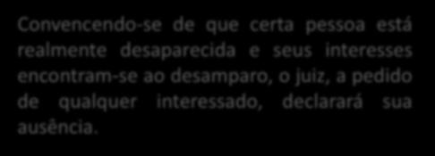 Direitos de Personalidade Ausente Convencendo-se é a pessoa de que que desaparece certa pessoa do seu está domicílio sem informar paradeiro e sem deixar realmente representante desaparecida ou e