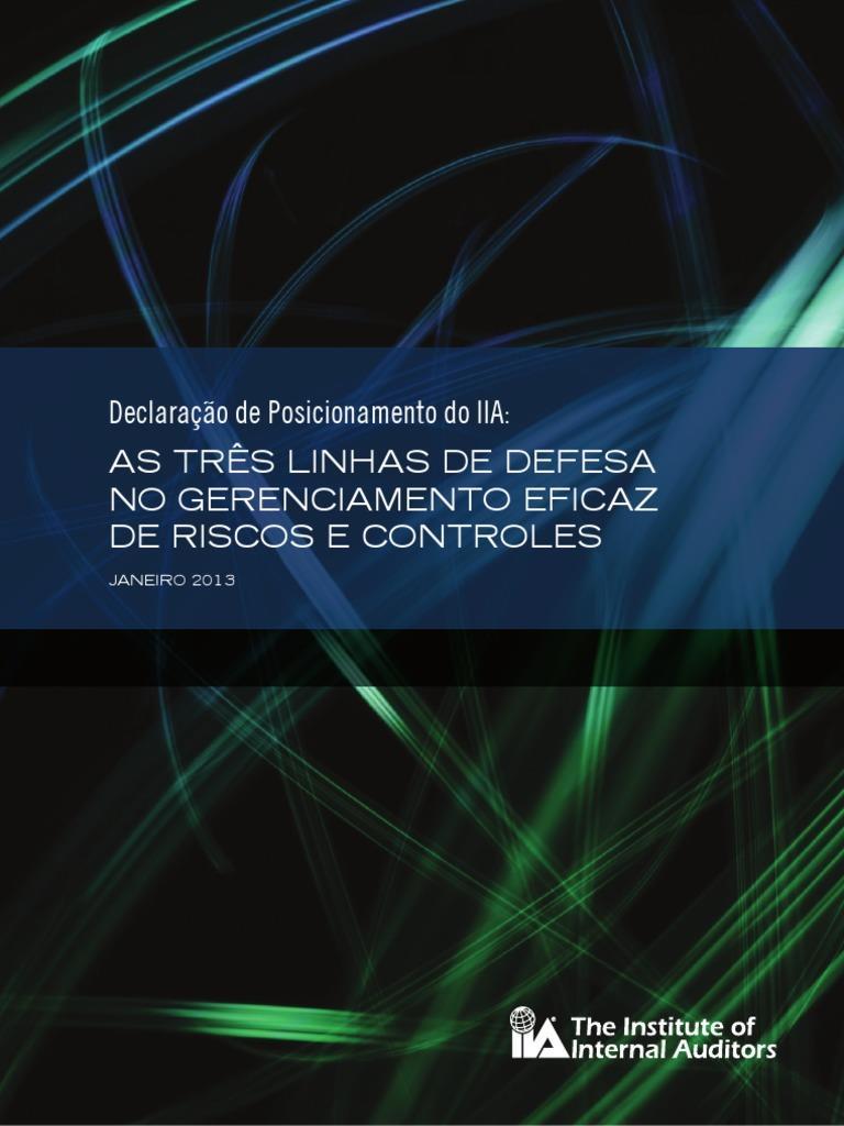 Modelo 3 Linhas de Defesa (2013) Como organizar e coordenar - alta administração - auditores internos; - especialistas (risco; compliance, qualidade,