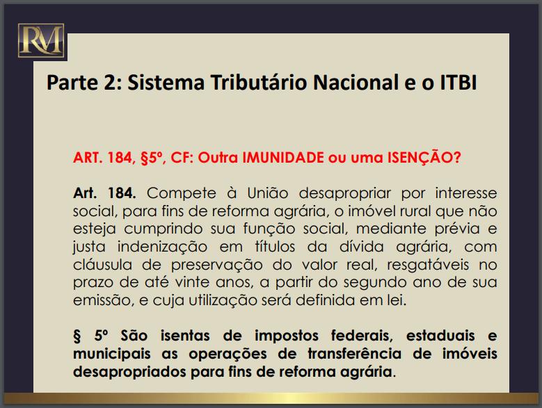 IMUNIDADE ITBI - Para Fins de Reforma Agraria a transferência do imóvel não paga ITBI.