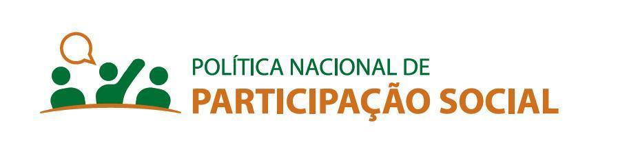 Compromisso Nacional pela Participação Social A consolidação de uma Política e um Sistema Nacional de Participação Social se ancora em um pacto pela participação social como método de governo e