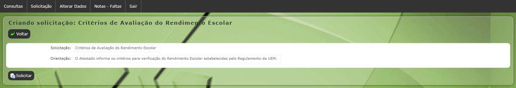 1.2. Critérios de Avaliação do Rendimento Escolar: Esta solicitação segue o mesmo modelo da solicitação de Atestados de Matricula Graduação (Pagina 6 item 1.