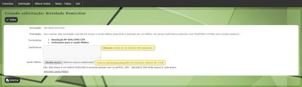 Atestado de Renovação de Matrícula: Para efetuar uma solicitação de 'Atestado de Renovação de Matrícula' deverá seguir o seguinte caminho; Solicitação >> Nova >> Atestados >> Atestado de Renovação de