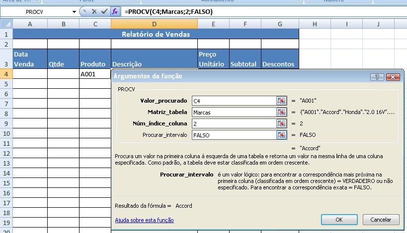 Matriz_tabela: local onde o Excel deverá procurar o valor, podendo ser expresso com o nome da área ou intervalo de células.