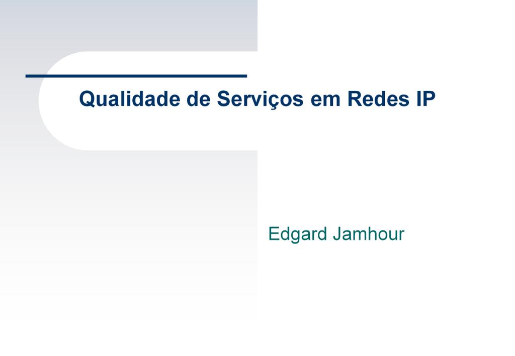 Nesse módulo, veremos como a qualidade de serviço (QoS) pode ser implementada em redes IP.