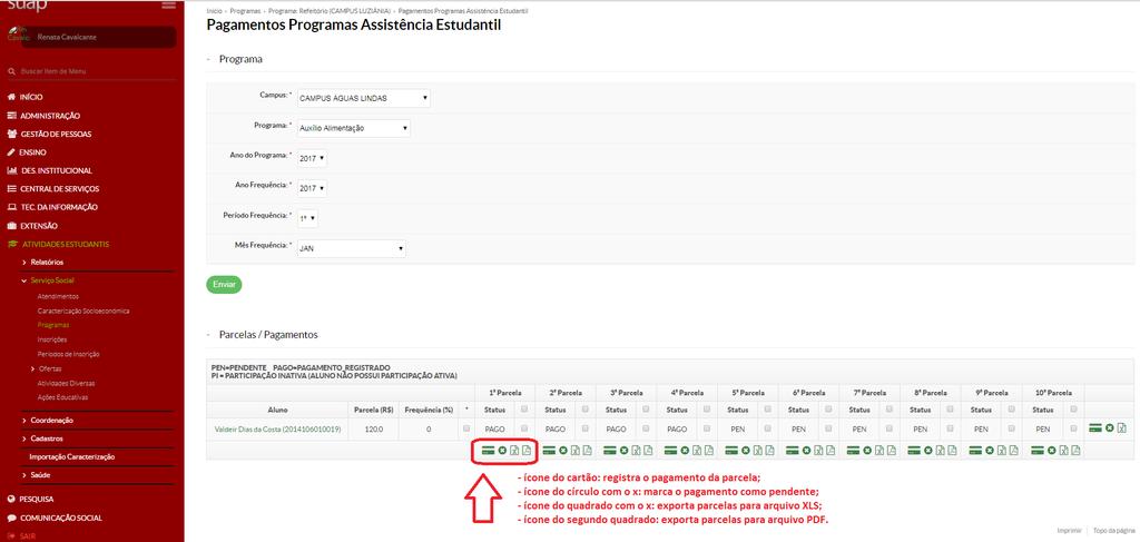 4) Registrar pagamento de parcela(s) Se o Programa for do tipo financeiro, o quarto passo é REGISTRAR OS PAGAMENTOS DA(S) PARCELA(S) quando estas forem pagas.