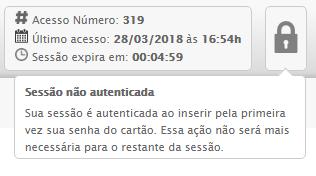 Na tela inicial o Figura 14 Sessão não autenticada ícone ( ) informa ao usuário sobre a autenticação com a senha do cartão.