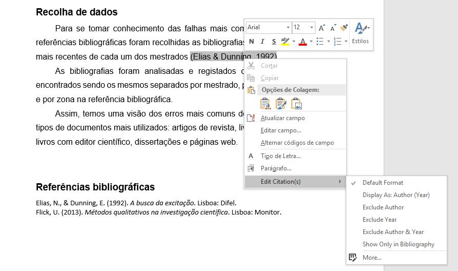 Por vezes podemos sentir a necessidade de editar as citações, colocando os autores fora do parêntesis, retirando