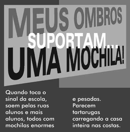 Leia os textos abaixo. Texto 1 Texto 2 Quanto pesa sua mochila? CHC, ano 10, n.66, jan. / fev. 1996. 5 10 15 Você já parou para pensar quanto pesa sua mochila?