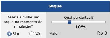 Passo 6: Através do quadro a seguir você poderá simular o seu cálculo do benefício realizando um Saque.