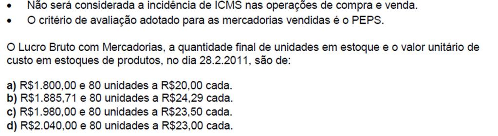 Exercício 10 Em determinado período, a Cia. HG Ltda. realizou as seguintes operações com mercadorias: 1. Compra de 200 unidades a R$100 cada uma; 2. Venda de 250 unidades; 3.