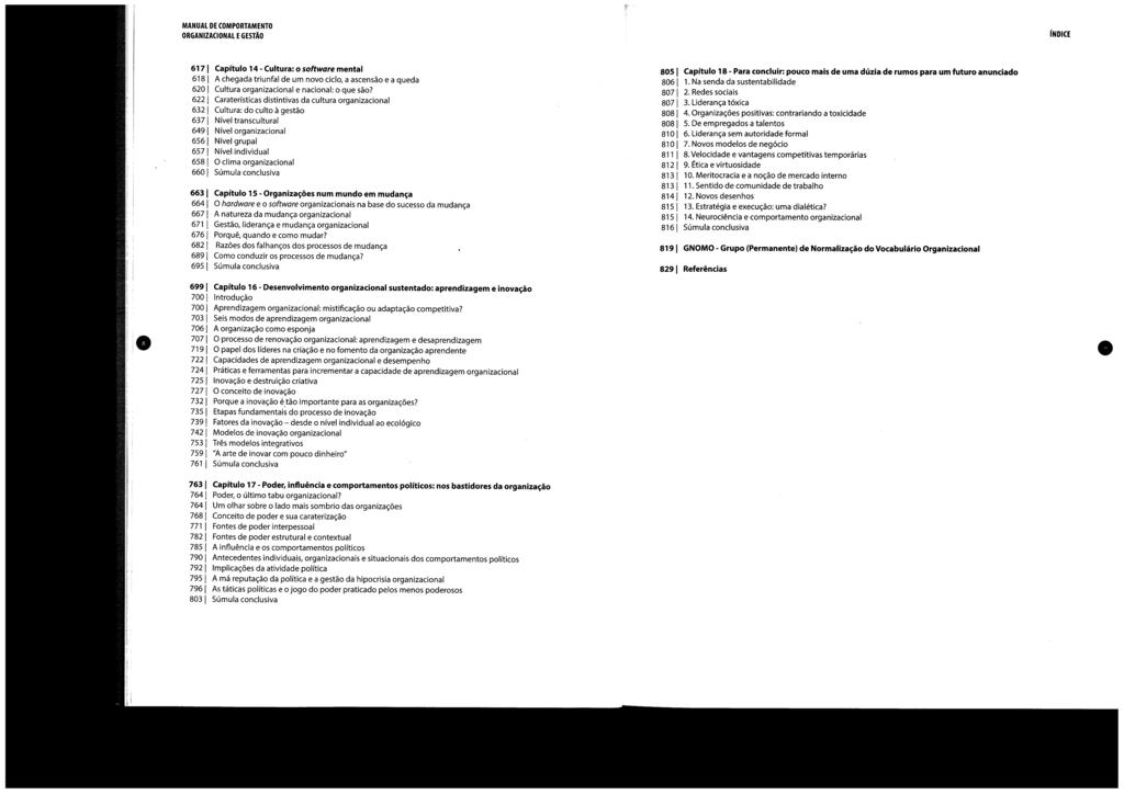 MANUAL DE COMPORTAMENTO ORGANIZACIONAL E GESTÃO 617 I Capítulo 14 - Cultura: o software mental 618 I A chegada triunfal de um novo ciclo, a ascensão e a queda 620 1 Cultura organizacional e nacional: