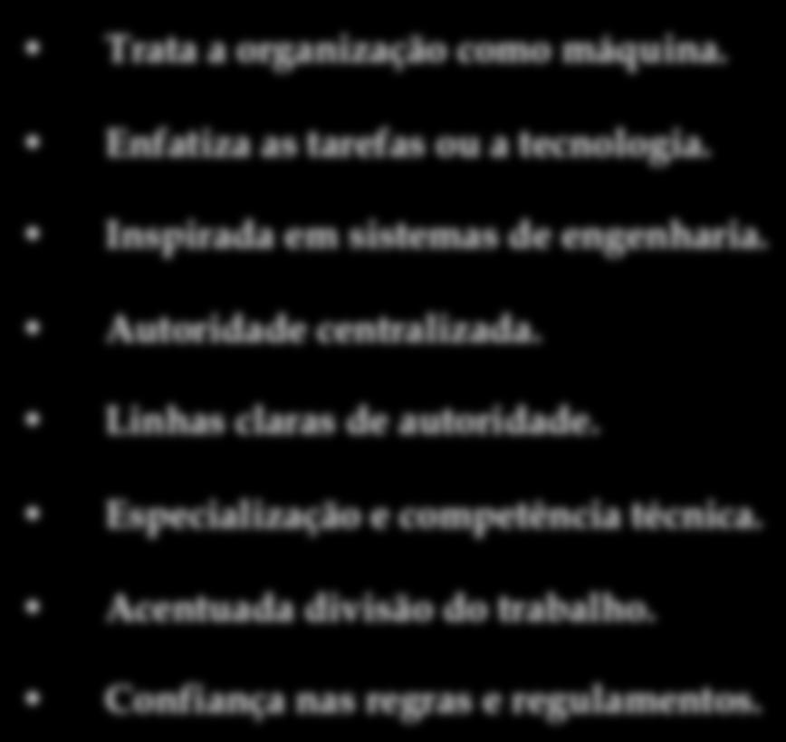 Mudanças De Trata a organização como máquina. Enfatiza as tarefas ou a tecnologia. Inspirada em sistemas de engenharia.