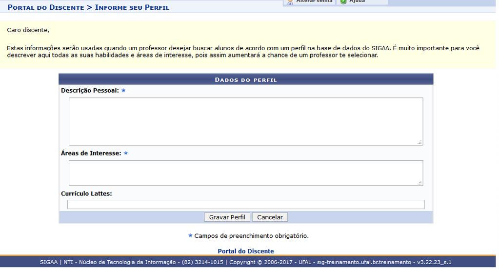 Nesta etapa o discente fornecerá informações importantes sobre seu perfil: Descrição Pessoal de preenchimento obrigatório, neste campo o estudante terá um espaço para se descrever como acadêmico, com