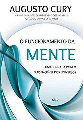 O funcionamento da mente: Uma jornada para o mais incrível dos universos (Portuguese Edition) By Augusto Cury O funcionamento da mente: Uma jornada para o mais incrível dos universos (Portuguese