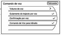 Os botões do ecrã táctil disponíveis são: Volume de voz: ajuste o volume da voz para os comandos de guia e reconhecimento de voz pressionando os botões de ou +, ou rodando o botão VOL/m no sistema de