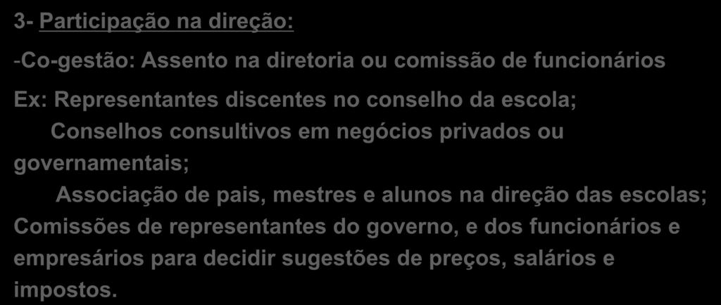 Decisão 3- Participação na direção: -Co-gestão: Assento na diretoria ou comissão de funcionários Ex: Representantes discentes no conselho da escola; Conselhos consultivos em negócios privados ou