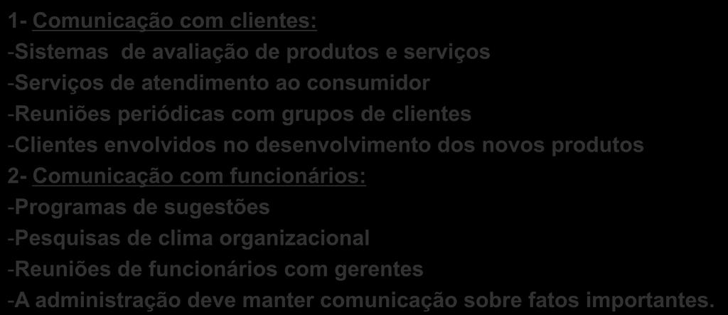 Informação 1- Comunicação com clientes: -Sistemas de avaliação de produtos e serviços -Serviços de atendimento ao consumidor -Reuniões periódicas com grupos de clientes -Clientes envolvidos no