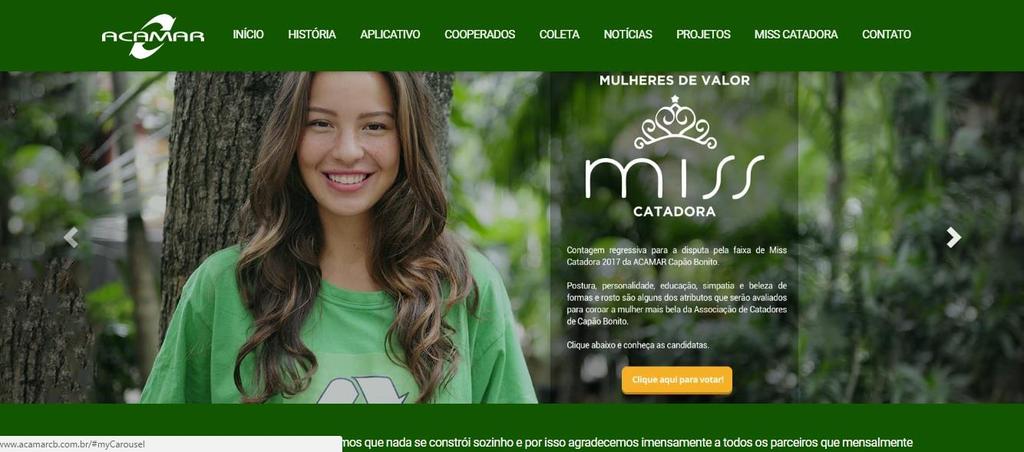 Miss Catadora- Mulheres de Valor Tendo em vista que a maior força de trabalhos nas Cooperativa são Mulheres, a ACAMAR decidiu valorizar e promover essas trabalhadoras que tanto contribuem para as