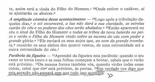 Há n A Bíblia de Jerusalém uma nota que diz que a afirmação de que aquela geração não passaria sem que tudo o anunciado