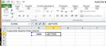 Actividades resoltas Calcular o 25 % de 2.400, utilizando a aplicación de Excel. FUNCIÓN TANTO POR CENTO. Poñemos, por exemplo, a cantidade 2.400 na cela B2.