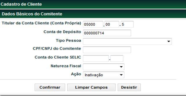 Identificação de Comitentes Inativação Identificação de Comitentes > Cadastro > Cadastro de Cliente Visão Geral Para maiores detalhes, sugerimos a consulta ao item Conhecendo o Produto, nesse manual.