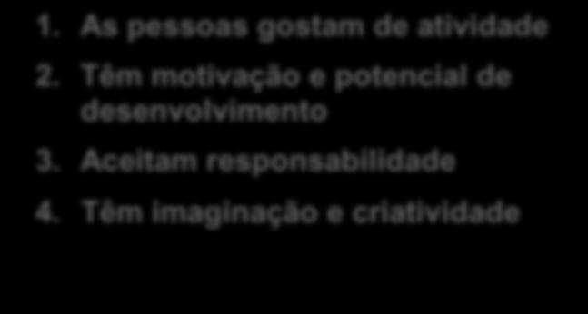 Têm motivação e potencial de desenvolvimento 3. Aceitam responsabilidade 4.