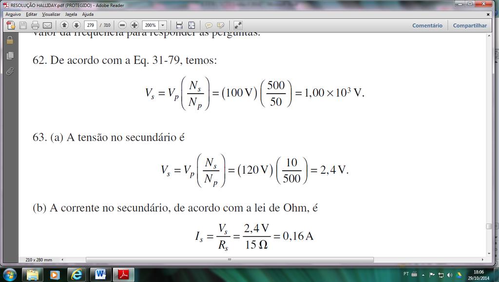 05) Um transformador possui 500 voltas no primário e 10 voltas no secundário. (a) Se P for igual a 10(eficaz), qual será s, com um circuito aberto?