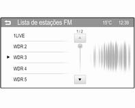 Rádio 25 ou Lista de estação DAB. São apresentadas todas as estações que podem ser sintonizadas na banda de frequência na área de recepção actual. Seleccione a estação desejada.