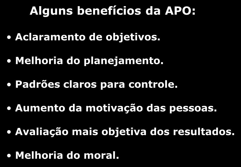 Alguns problemas com a APO: Coerção sobre os subordinados. Aprovação de objetivos incompatíveis. Papelório em excesso.