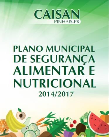 Construção do Plano Municipal de SAN Exercício de 2013/2014; Participação de servidores das diferentes Secretarias que compõem a CAISAN Municipal (6 Secretarias); Referenciais: Plano Nacional e Plano